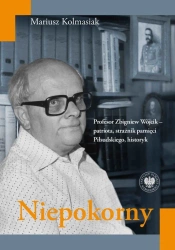 Niepokorny. Profesor Zbigniew Wójcik - Mariusz Kolmasiak