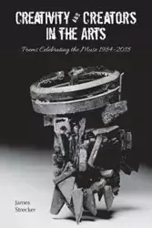 Creativity and Creators in the Arts - James Strecker