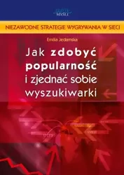 Jak zdobyć popularność i zjednać sobie wyszukiwarki? (Wersja elektroniczna (PDF)) - Emilia Jedamska