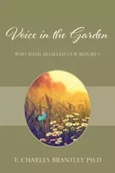 Voice in the Garden - Charles Brantley PhD T