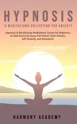 Hypnosis & Meditations Collection for Anxiety - Harmony Academy