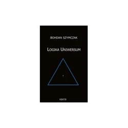 Logika Uniwersum - BOHDAN SZYMCZAK