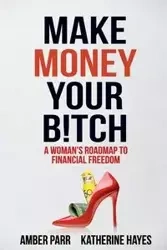 Make Money Your Bitch - Amber Parr