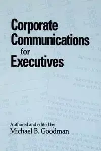 Corporate Communications for Executives - Michael B. Goodman