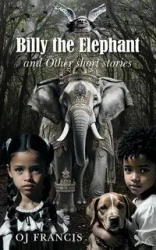 Billy the Elephant & Other short stories - Francis OJ