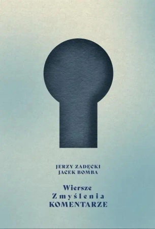 Wiersze Zmyślenia Komentarze - Jerzy Zadęcki, Jacek Bomba