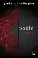 Podłe kłamstwa - Parker S. Huntington, Sylwia Chojnacka
