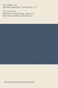 Lawrence Kohlbergs Theorie des moralischen Urteilens - Peltzer Ulf