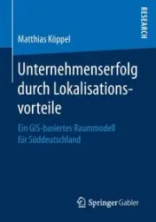 Unternehmenserfolg durch Lokalisationsvorteile - Köppel Matthias
