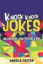 Knock Knock Jokes Hilarious Jokes For Kids - Foster Harold
