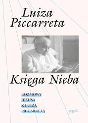 Księga Nieba. Rozmowy Jezusa z Luizą Piccarretą - Luiza Piccaretta