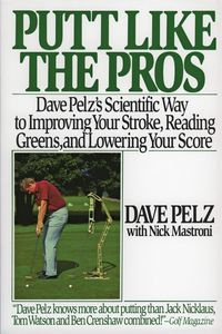 Putt Like the Pros - Dave Pelz