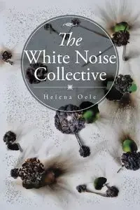 The White Noise Collective - Helena Oele