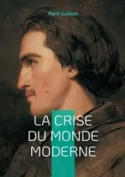 La Crise du Monde Moderne - Guénon René
