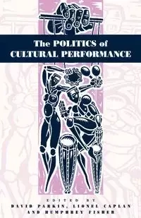 The Politics of Cultural Performance - Parkin David