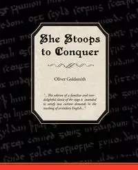 She Stoops to Conquer - Oliver Goldsmith