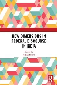 New Dimensions in Federal Discourse in India - Saxena Rekha
