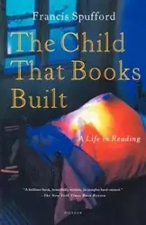 The Child That Books Built - Francis Spufford