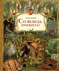 Co budują zwierzęta? - Emilia Dziubak, Emilia Dziubak