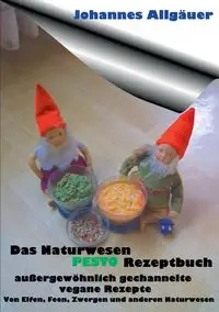 Das Naturwesen Pesto Rezeptbuch - Allgäuer Johannes