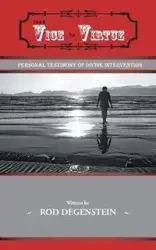 From Vice to Virtue - Rod Degenstein