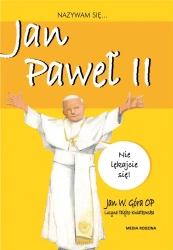 Nazywam się Jan Paweł II - Jan W. Góra OP