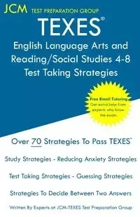 TEXES English Language Arts and Reading/Social Studies 4-8 - Test Taking Strategies - Test Preparation Group JCM-TEXES