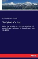 The Splash of a Drop - Arthur Mason Worthington