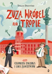 Zuza Wróbel na tropie T.3 Człowiek Zagadka... - Tomasz Duszyński