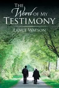 The Word of My Testimony - Lance Watson