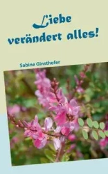 Liebe verändert alles - Sabine Ginsthofer