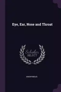 Eye, Ear, Nose and Throat - Anonymous