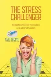 The Stress Challenger | Wednesday Crossword Puzzle Books (with 50 Varied Puzzles!) - Puzzle Therapist