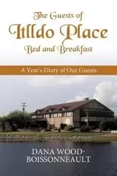 The Guests of Itlldo Place Bed and Breakfast - Dana Wood-Boissonneault Wood-Boissonnea