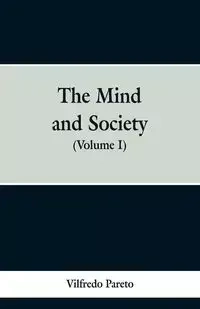 The Mind and Society - Pareto Vilfredo