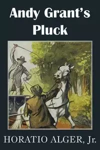 Andy Grant's Pluck - Alger Horatio Jr.