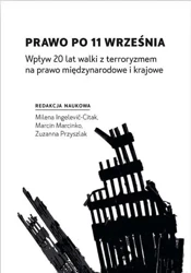 Prawo po 11 września. Wpływ 20 lat walki... - red. Milena Ingelevic-Citak, Marcin Marcinko, Zuz