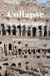 Collapse - Suburban Survival Solutions - Slaughter Roddy