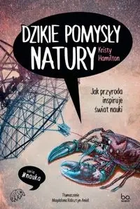 Dzikie pomysły natury Jak przyroda inspiruje świat - Kristy Hamilton
