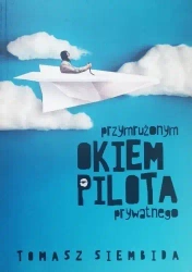 Przymrużonym okiem pilota prywatnego - Tomasz Siembida