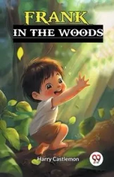 Frank in the Woods - Harry Castlemon