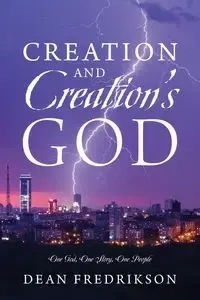 Creation and Creation's God - Dean Fredrikson