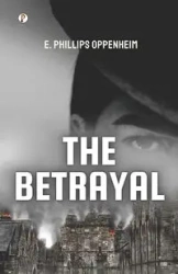 The Betrayal - Oppenheim E. Phillips