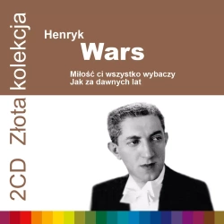 Złota kolekcja. Henryk Wars. Miłość ci wszystko wybaczy / Jak za dawnych lat, 2 CD