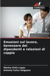 Emozioni sul lavoro, benessere dei dipendenti e relazioni di coppia - Marina Ortiz Lopez