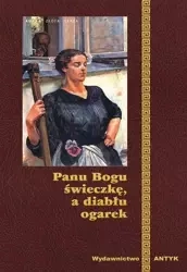 Panu Bogu Świeczkę A Diabłu Ogarek - praca zbiorowa