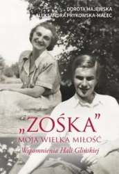 "Zośka" - moja wielka miłość - Dorota Majewska, Aleksandra Prykowska