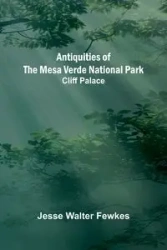Antiquities of the Mesa Verde National Park - Walter Jesse Fewkes