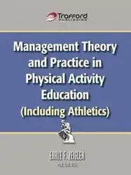 Management Theory and Practice in Physical Activity Education (Including Athletics) - Earle F. Zeigler F. Zeigler