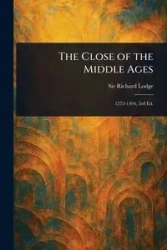 The Close of the Middle Ages - Richard Lodge Sir
